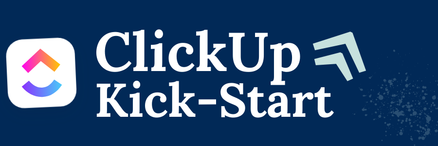 ClickUp Kick-Start
